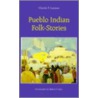 Pueblo Indian Folk Stories door Charles F. Lummis