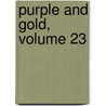 Purple and Gold, Volume 23 by Chi Psi