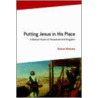 Putting Jesus In His Place by Halvor Moxnes