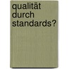 Qualität durch Standards? by Unknown