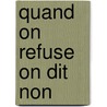 Quand On Refuse On Dit Non by Ahmadou Kourouma