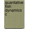 Quantative Fish Dynamics C by Terrance J. Quinn