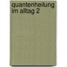 Quantenheilung im Alltag 2 door Frank Kinslow