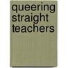 Queering Straight Teachers door Onbekend