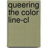 Queering The Color Line-cl door Siobhan B. Somerville