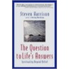 Question To Life's Answers door Steven Harrison