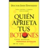 Quien Aprieta Tus Botones? door John Townsend