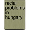 Racial Problems in Hungary door Robert William Seton-Watson
