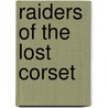 Raiders of the Lost Corset door Ellen Byerrum