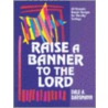 Raise A Banner To The Lord door Dale A. Bargmann