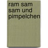 Ram sam sam und Pimpelchen door Ingrid Gottstein