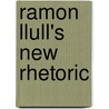 Ramon Llull's New Rhetoric door RamóN. Llull