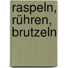 Raspeln, Rühren, Brutzeln door Susann Winkler