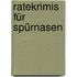 Ratekrimis für Spürnasen
