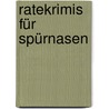 Ratekrimis für Spürnasen by Ute Löwenberg
