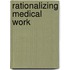 Rationalizing Medical Work