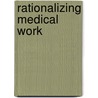 Rationalizing Medical Work by Marc Berg