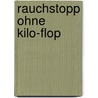Rauchstopp ohne  Kilo-Flop door Rudolf Schoberberger
