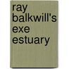 Ray Balkwill's Exe Estuary by Ray Balkwill