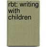 Rbt: Writing With Children by Vanessa Reilly