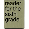 Reader for the Sixth Grade door Sarah Catherine Brooks