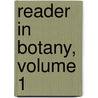 Reader in Botany, Volume 1 door Jane H. Newell