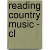 Reading Country Music - Cl by Cecelia Tichi