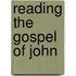 Reading The Gospel Of John