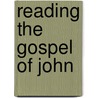 Reading The Gospel Of John door Kevin Quast