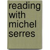 Reading With Michel Serres door Maria L. Assad