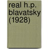 Real H.P. Blavatsky (1928) by William Kingsland