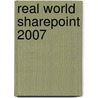Real World Sharepoint 2007 door Todd C. Bleeker