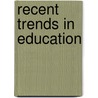 Recent Trends In Education door Borislav Kuzmanovic