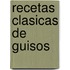 Recetas Clasicas de Guisos