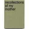 Recollections Of My Mother door Susan Inches Lesley
