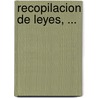 Recopilacion De Leyes, ... by Basilio Josï¿½ Arrillaga