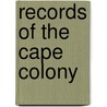 Records Of The Cape Colony door George McCall Theal