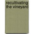 Recultivating the Vineyard