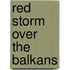 Red Storm Over the Balkans