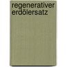 Regenerativer Erdölersatz door Rolf Bayerbach