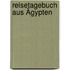 Reisetagebuch aus Ägypten