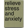 Relieve Stress And Anxiety by Unknown