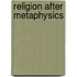 Religion After Metaphysics