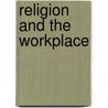 Religion and the Workplace door Hicks Douglas a.