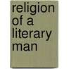 Religion of a Literary Man door Richard le Gallienne