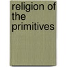 Religion of the Primitives by Alexandre Le Roy
