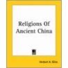 Religions Of Ancient China door Herbert Allen Giles
