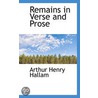 Remains In Verse And Prose by Arthur Henry Hallam