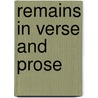 Remains In Verse And Prose door Onbekend