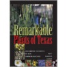 Remarkable Plants Of Texas by Matt Warnock Turner